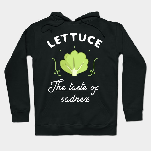 Lettuce the taste of sadness Hoodie by captainmood